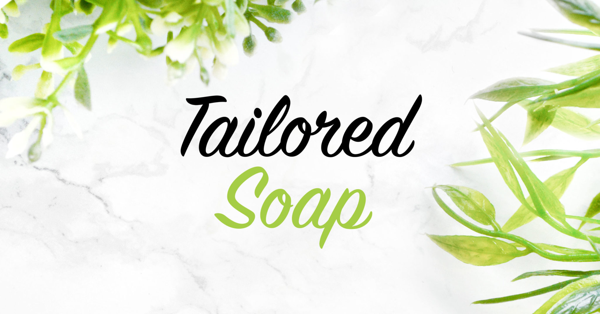 Tailored Soap